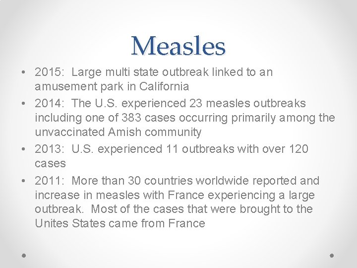 Measles • 2015: Large multi state outbreak linked to an amusement park in California