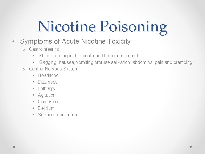 Nicotine Poisoning • Symptoms of Acute Nicotine Toxicity o Gastrointestinal: • Sharp burning in