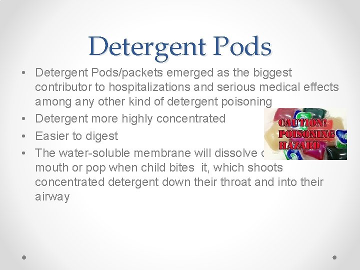 Detergent Pods • Detergent Pods/packets emerged as the biggest contributor to hospitalizations and serious