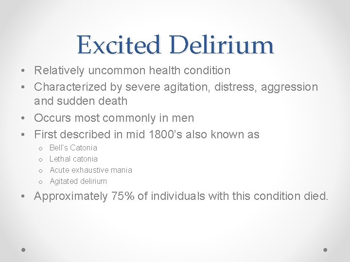 Excited Delirium • Relatively uncommon health condition • Characterized by severe agitation, distress, aggression