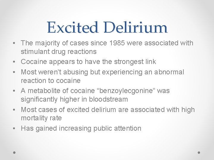 Excited Delirium • The majority of cases since 1985 were associated with stimulant drug