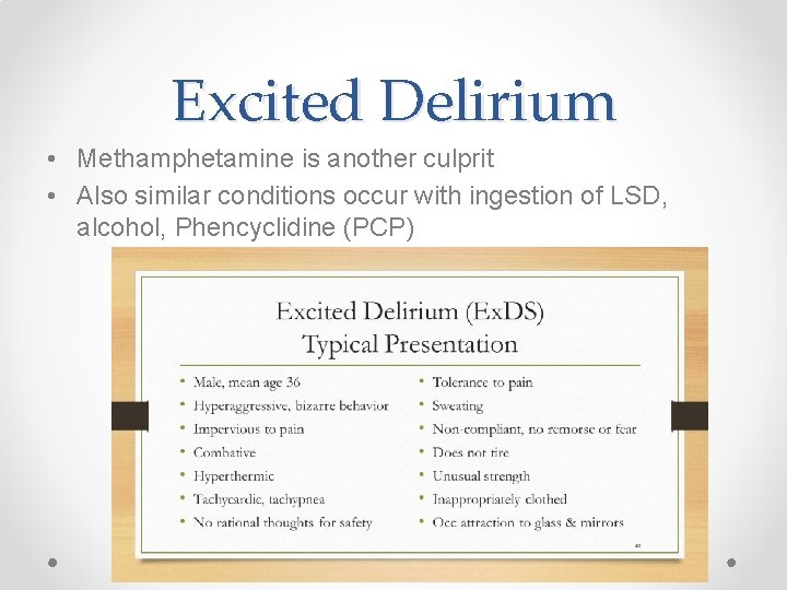 Excited Delirium • Methamphetamine is another culprit • Also similar conditions occur with ingestion