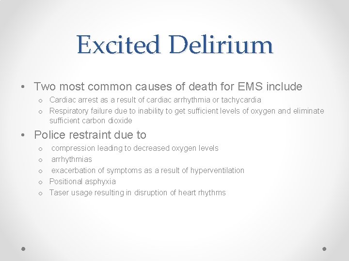 Excited Delirium • Two most common causes of death for EMS include o Cardiac