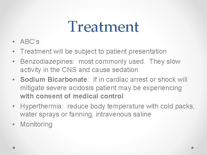 Treatment • ABC’s • Treatment will be subject to patient presentation • Benzodiazepines: most