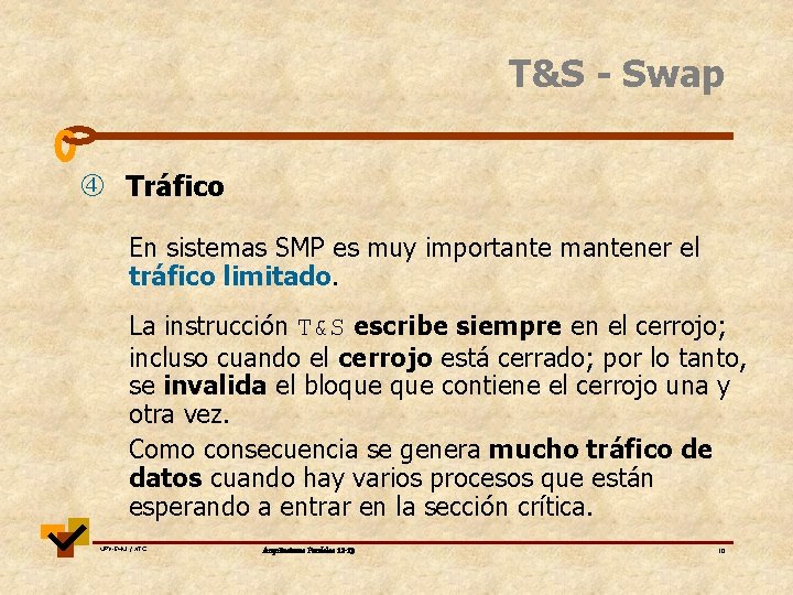T&S - Swap Tráfico En sistemas SMP es muy importante mantener el tráfico limitado. T&S - Swap Tráfico En sistemas SMP es muy importante mantener el tráfico limitado.