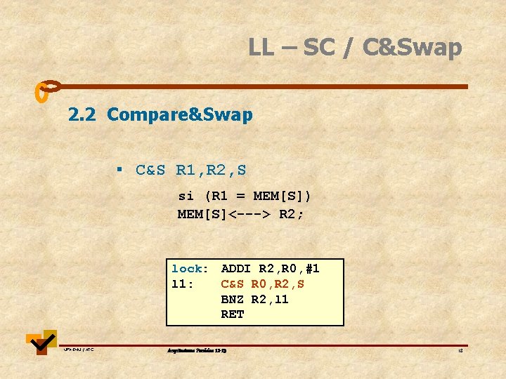 LL – SC / C&Swap 2. 2 Compare&Swap ▪ C&S R 1, R 2, LL – SC / C&Swap 2. 2 Compare&Swap ▪ C&S R 1, R 2,