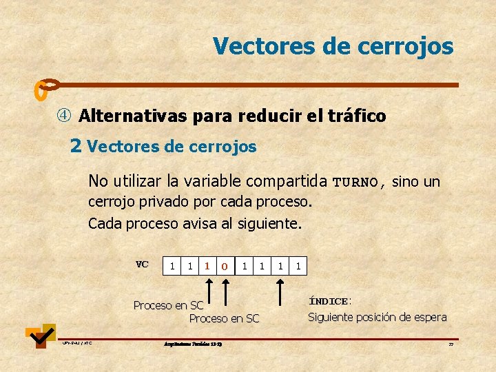 Vectores de cerrojos Alternativas para reducir el tráfico 2 Vectores de cerrojos No utilizar Vectores de cerrojos Alternativas para reducir el tráfico 2 Vectores de cerrojos No utilizar