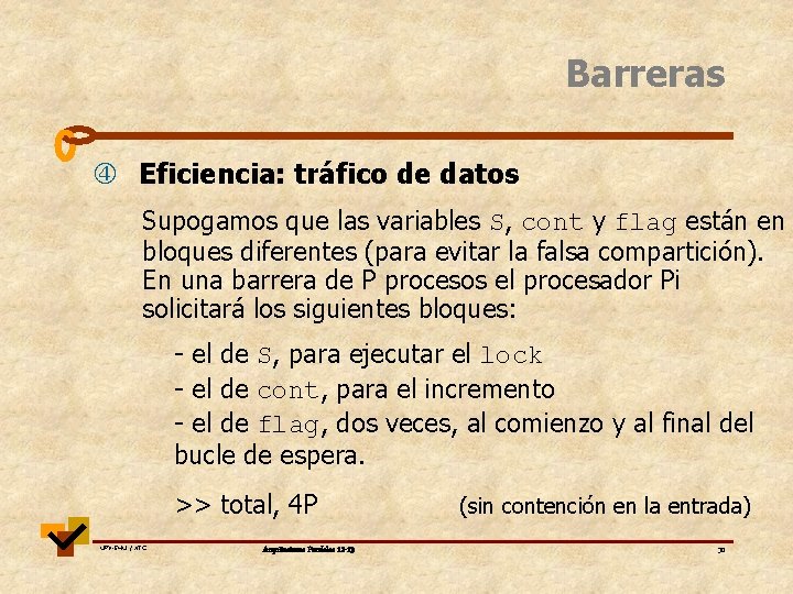 Barreras Eficiencia: tráfico de datos Supogamos que las variables S, cont y flag están Barreras Eficiencia: tráfico de datos Supogamos que las variables S, cont y flag están