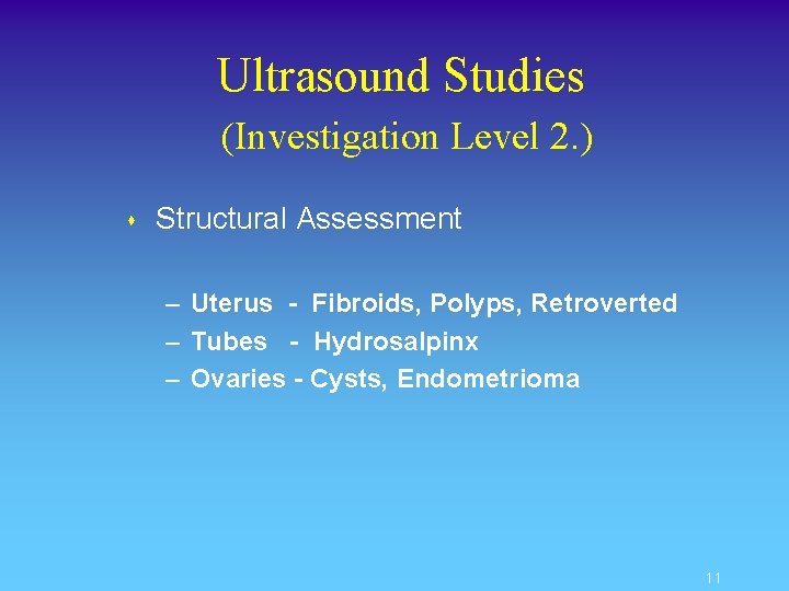 Ultrasound Studies (Investigation Level 2. ) s Structural Assessment – Uterus - Fibroids, Polyps,