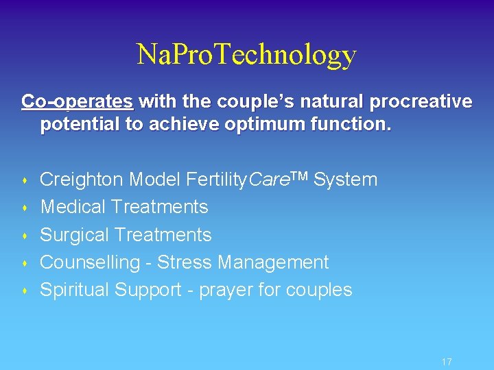 Na. Pro. Technology Co-operates with the couple’s natural procreative potential to achieve optimum function.