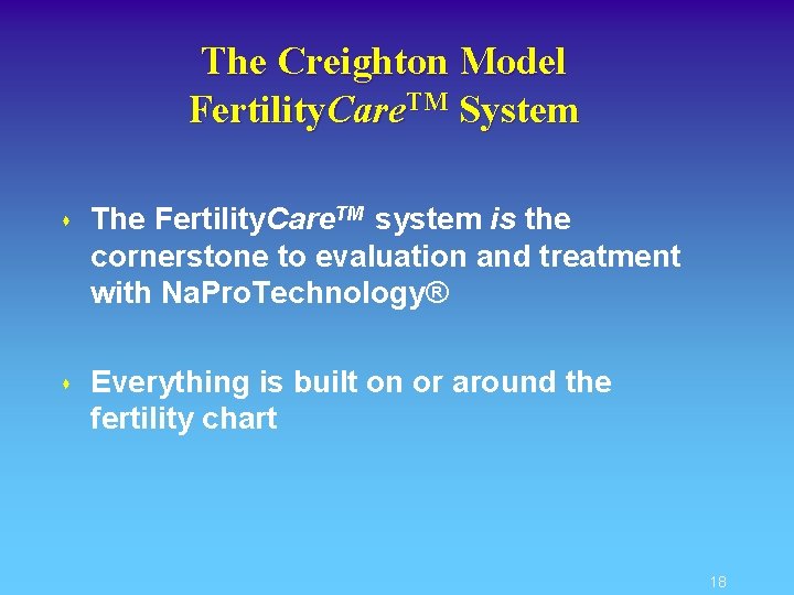 The Creighton Model Fertility. Care. TM System s The Fertility. Care. TM system is
