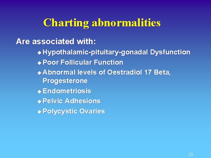 Charting abnormalities Are associated with: u Hypothalamic-pituitary-gonadal Dysfunction u Poor Follicular Function u Abnormal