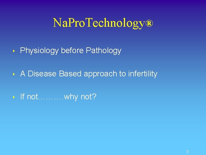 Na. Pro. Technology® s Physiology before Pathology s A Disease Based approach to infertility