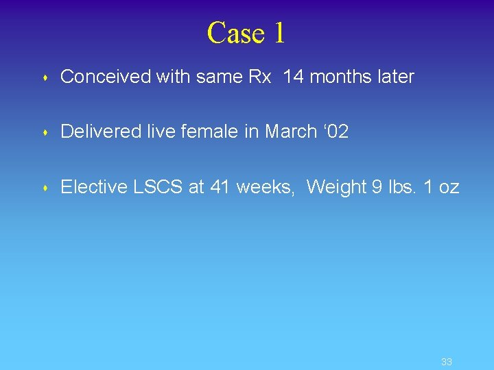 Case 1 s Conceived with same Rx 14 months later s Delivered live female