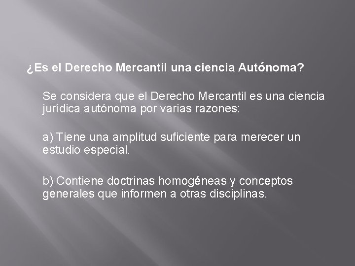 ¿Es el Derecho Mercantil una ciencia Autónoma? Se considera que el Derecho Mercantil es