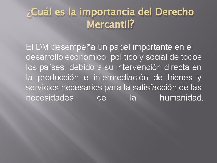 ¿Cuál es la importancia del Derecho Mercantil? El DM desempeña un papel importante en