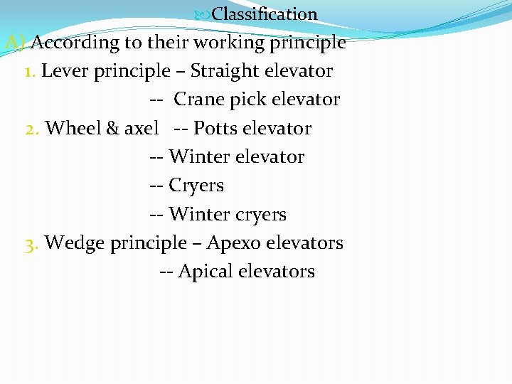  Classification A) According to their working principle 1. Lever principle – Straight elevator