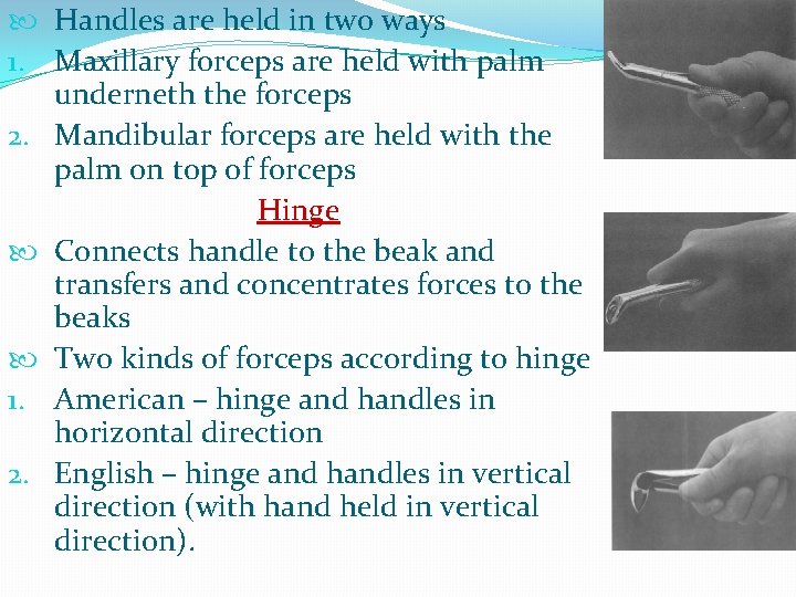  Handles are held in two ways 1. Maxillary forceps are held with palm