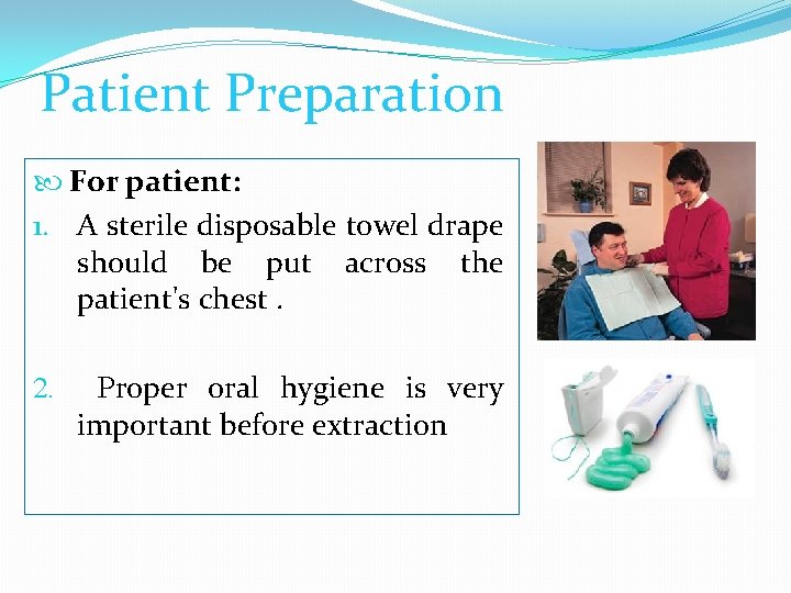 Patient Preparation For patient: 1. A sterile disposable towel drape should be put across