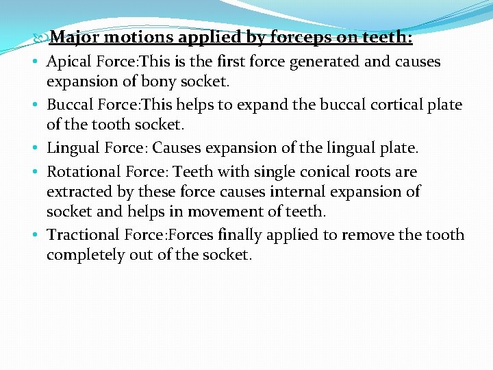  Major motions applied by forceps on teeth: • Apical Force: This is the