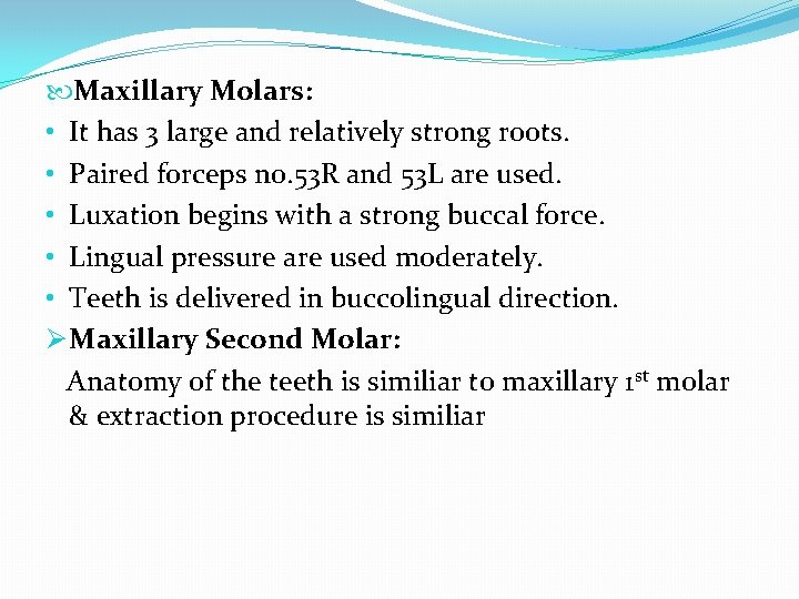  Maxillary Molars: • It has 3 large and relatively strong roots. • Paired