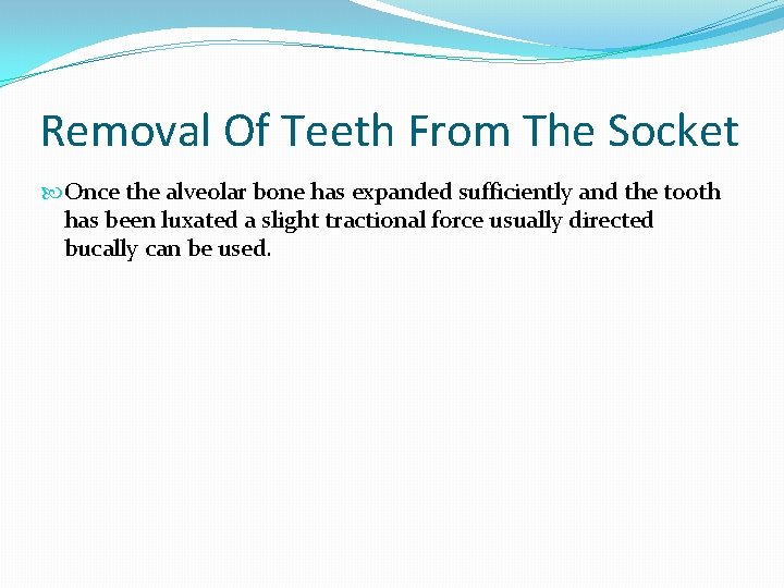 Removal Of Teeth From The Socket Once the alveolar bone has expanded sufficiently and