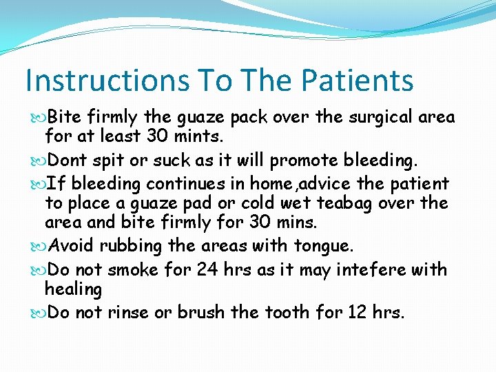 Instructions To The Patients Bite firmly the guaze pack over the surgical area for