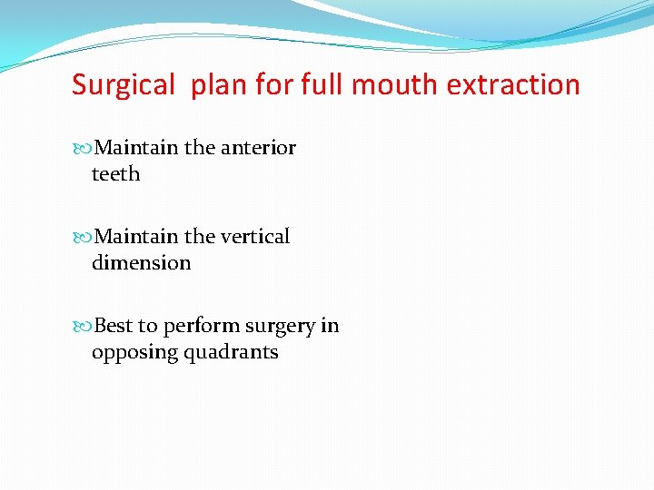 Surgical plan for full mouth extraction Maintain the anterior teeth Maintain the vertical dimension