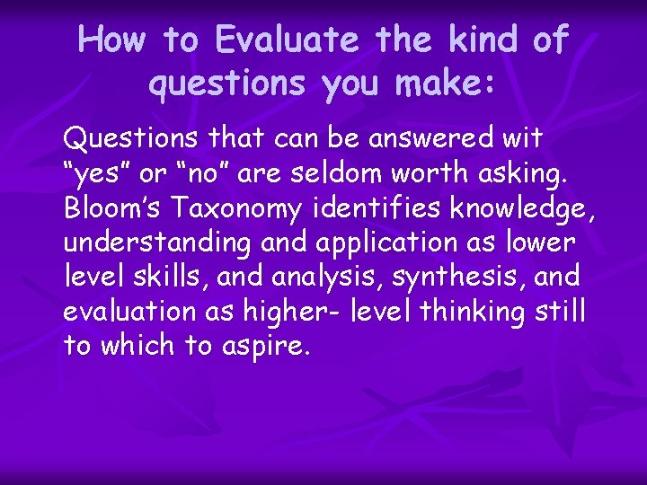How to Evaluate the kind of questions you make: Questions that can be answered