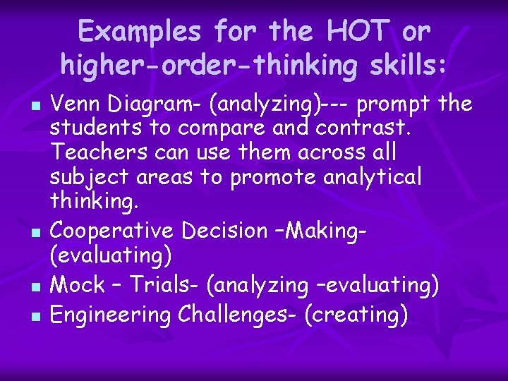 Examples for the HOT or higher-order-thinking skills: n n Venn Diagram- (analyzing)--- prompt the