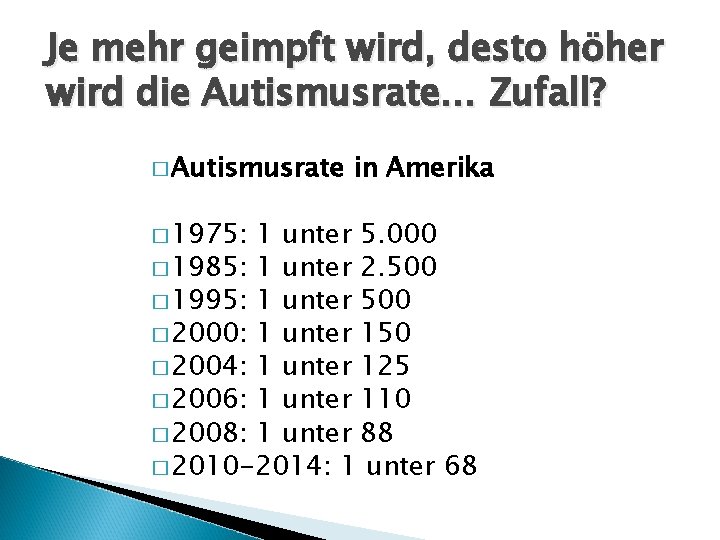 Je mehr geimpft wird, desto höher wird die Autismusrate… Zufall? � Autismusrate � 1975: