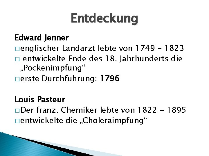 Entdeckung Edward Jenner � englischer Landarzt lebte von 1749 - 1823 � entwickelte Ende