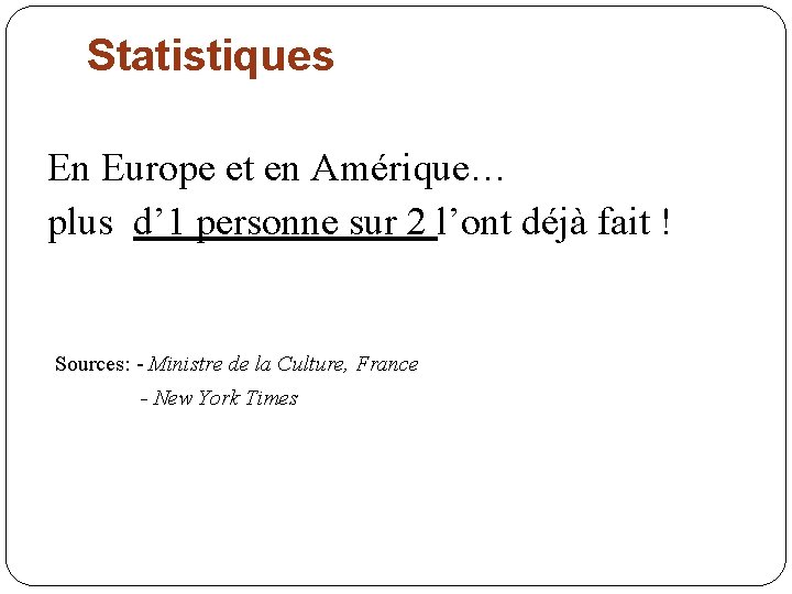 Statistiques En Europe et en Amérique… plus d’ 1 personne sur 2 l’ont déjà