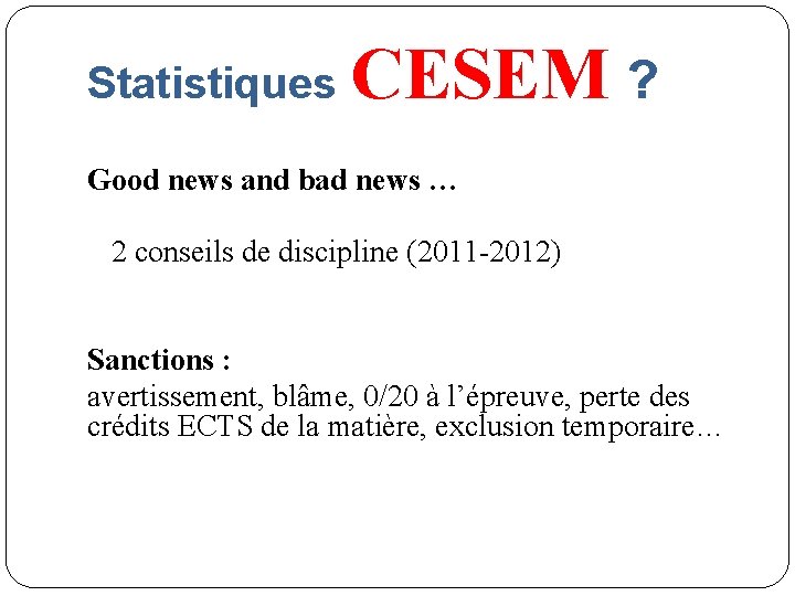 Statistiques CESEM ? Good news and bad news … 2 conseils de discipline (2011