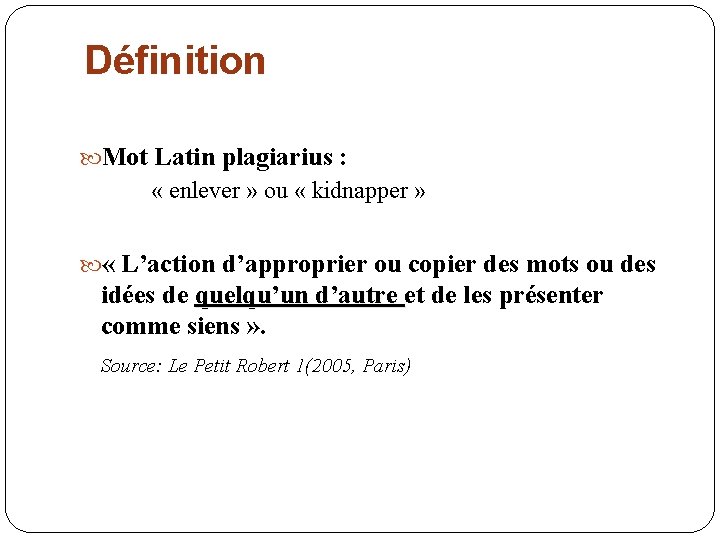 Définition Mot Latin plagiarius : « enlever » ou « kidnapper » « L’action