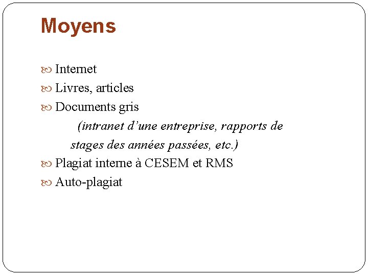 Moyens Internet Livres, articles Documents gris (intranet d’une entreprise, rapports de stages des années