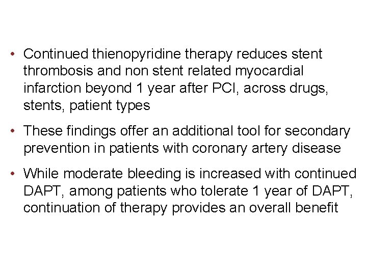  • Continued thienopyridine therapy reduces stent thrombosis and non stent related myocardial infarction