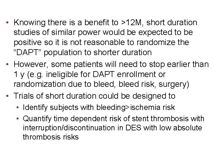  • Knowing there is a benefit to >12 M, short duration studies of