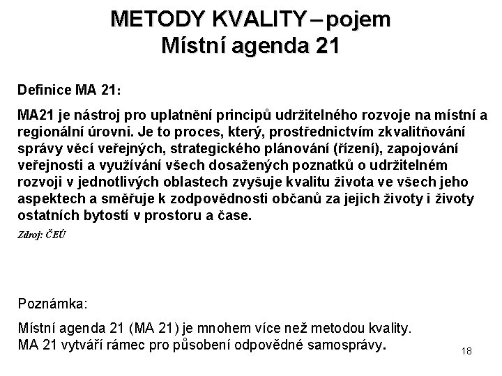 METODY KVALITY – pojem Místní agenda 21 Definice MA 21: MA 21 je nástroj