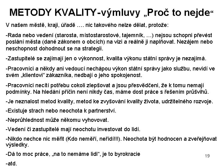 METODY KVALITY- výmluvy „Proč to nejde“ V našem městě, kraji, úřadě …. nic takového