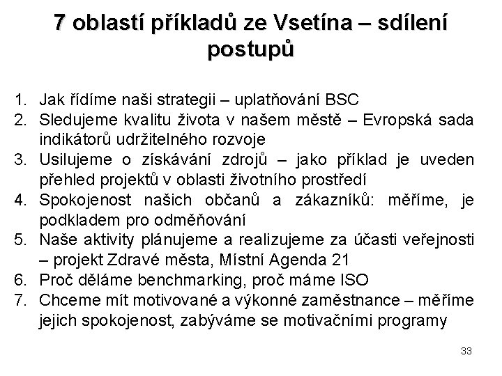 7 oblastí příkladů ze Vsetína – sdílení postupů 1. Jak řídíme naši strategii –