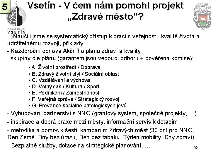 5 Vsetín - V čem nám pomohl projekt „Zdravé město“? Naučili jsme se systematický