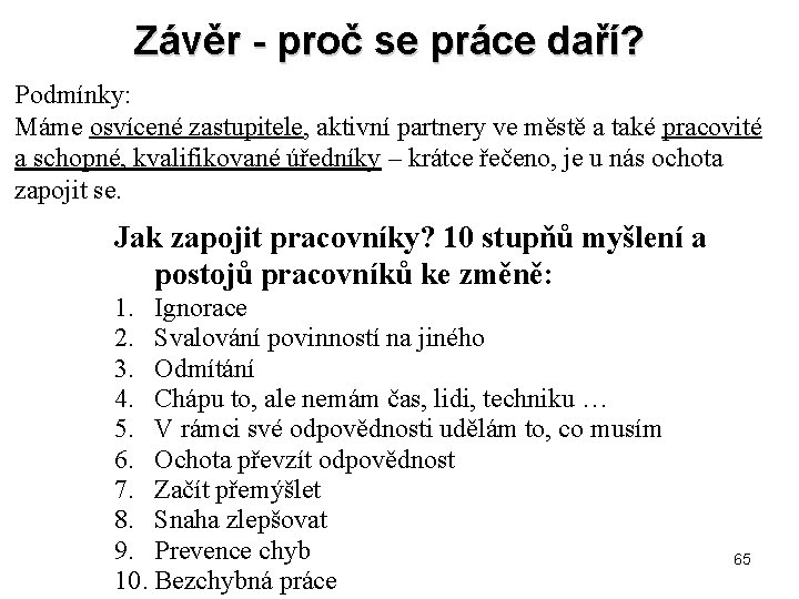 Závěr - proč se práce daří? Podmínky: Máme osvícené zastupitele, aktivní partnery ve městě