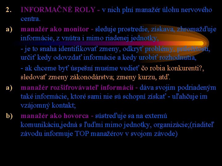 2. a) a) b) INFORMAČNÉ ROLY - v nich plní manažér úlohu nervového centra.