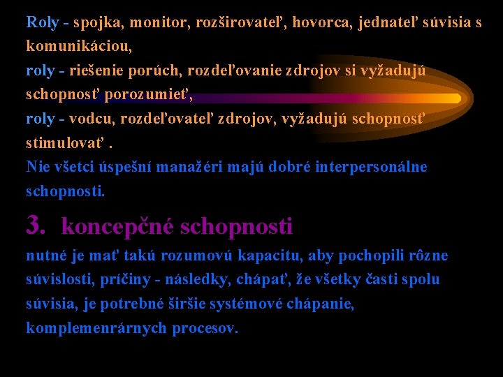 Roly - spojka, monitor, rozširovateľ, hovorca, jednateľ súvisia s komunikáciou, roly - riešenie porúch,