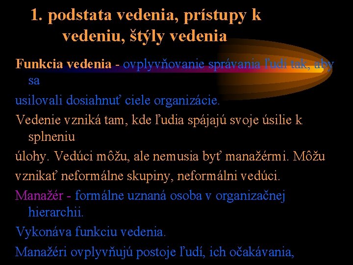 1. podstata vedenia, prístupy k vedeniu, štýly vedenia Funkcia vedenia - ovplyvňovanie správania ľudí