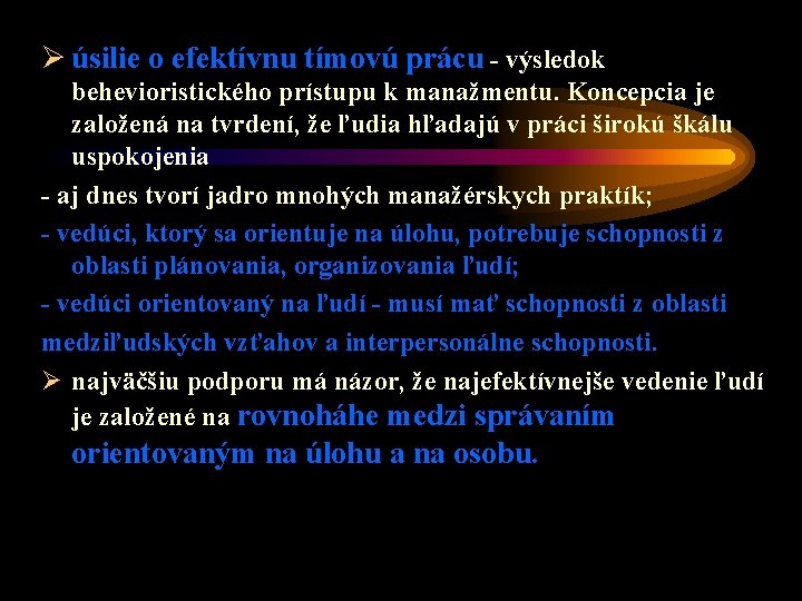 Ø úsilie o efektívnu tímovú prácu - výsledok behevioristického prístupu k manažmentu. Koncepcia je