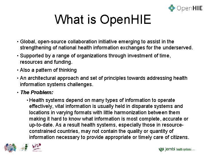 What is Open. HIE • Global, open-source collaboration initiative emerging to assist in the