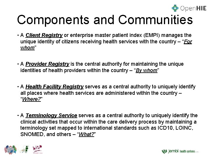 Components and Communities • A Client Registry or enterprise master patient index (EMPI) manages