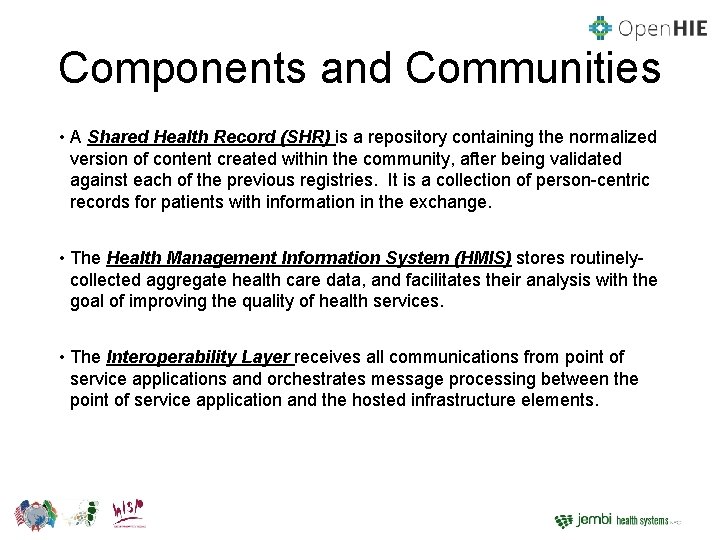Components and Communities • A Shared Health Record (SHR) is a repository containing the